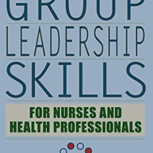 Group Leadership Skills for Nurses & Health Professionals, Fifth Edition 5th